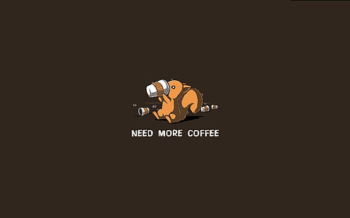 Membutuhkan Lebih Banyak Kopi, membutuhkan lebih banyak kopi, lucu, latar belakang, kopi, minuman, Wallpaper HD HD wallpaper