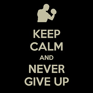 keep calm and never give up, keep calm and never text, dark, black, Keep Calm and..., HD wallpaper HD wallpaper
