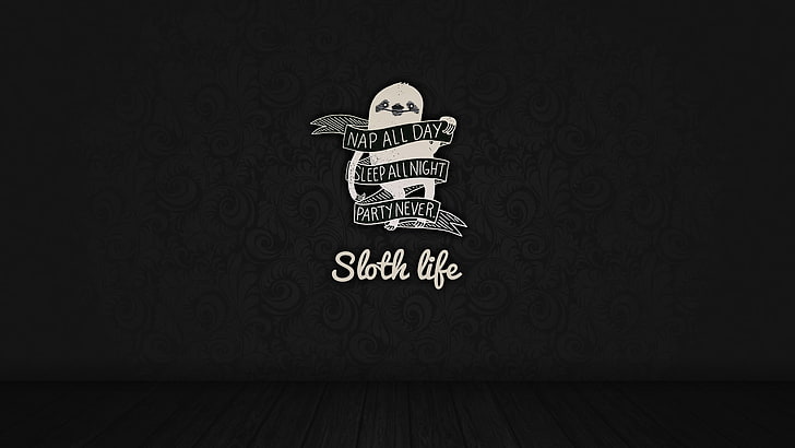 sloth life text, nap all day sleep all night party never sloth life, sloths, quote, simple background, text, monochrome, digital art, pattern, typography, HD wallpaper