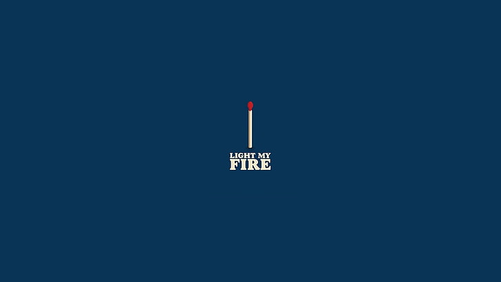 blue background with text overlay, Light my Fire, minimalism, quote, matches, fire, lyrics, The Doors (Music), blue background, HD wallpaper