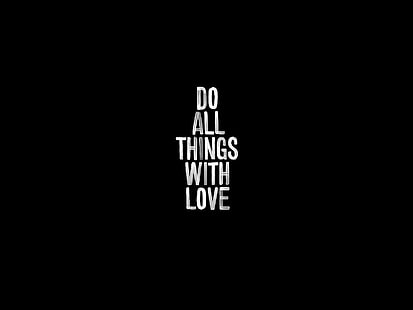 do all things with love text, Misc, Motivational, HD wallpaper HD wallpaper