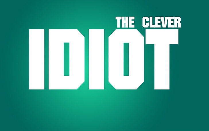 The Clever Idiot Text Funny, white the clever idiot text, Funny, HD wallpaper