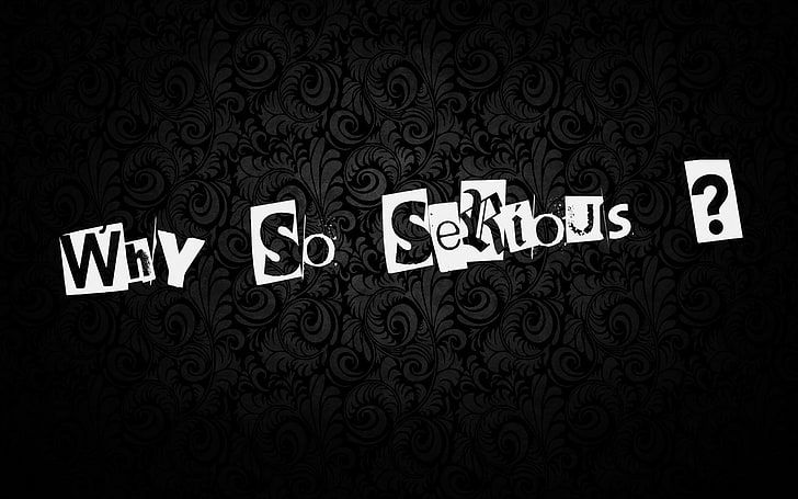 black and white why so serious ? wallpaper, why so serious, inscription, background, texture, HD wallpaper