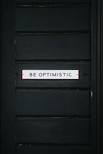gray and black be optimistic signage, inscription, optimism, motivation, nameplate, HD wallpaper HD wallpaper