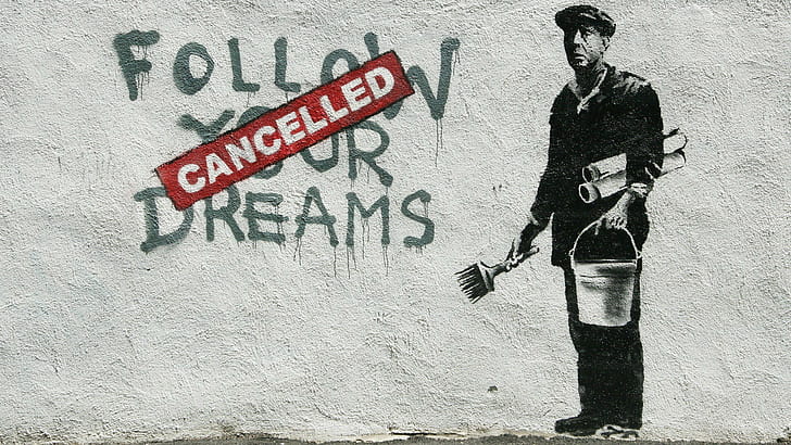 banksy, cancelled, dreams, follow, HD wallpaper