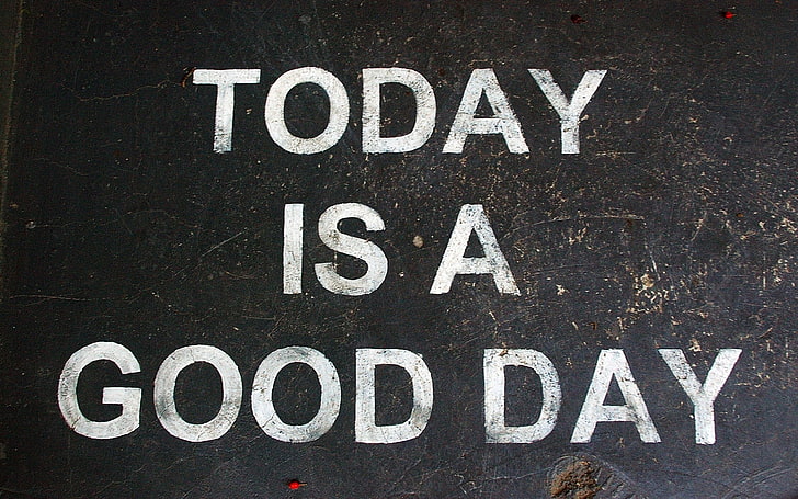 today is a good day text-printed board, quote, positive, HD wallpaper