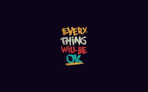 everything will ok text, Everything, Will be OK, Inspirational, Quotes, HD wallpaper HD wallpaper