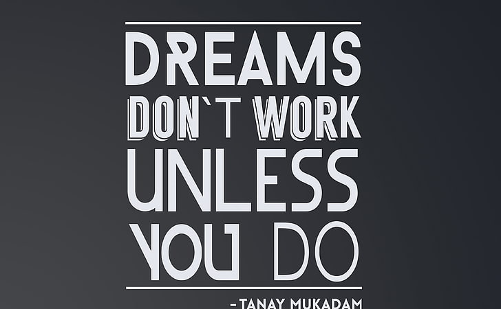 OS SONHOS NÃO FUNCIONAM A MENOS QUE VOCÊ FAÇA, sonhos não funcionam, a menos que você faça por TAnay Mukadam quote, Artistic, Typography, HD papel de parede