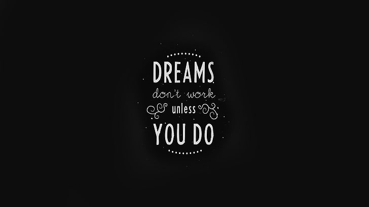 Dreams Don't Work Unless You Do, HD wallpaper