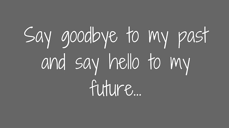 прощай, прошлое, будущее, привет, оптимист, цитаты, HD обои