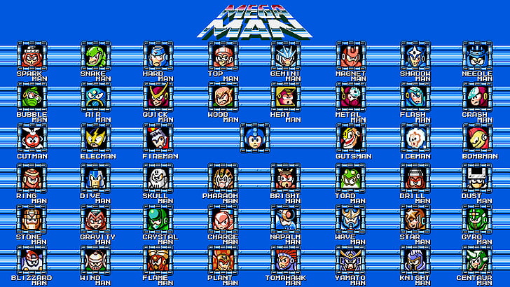 Mega Man, Air Man (Mega Man), Blizzard Man (Mega Man), Bomb Man (Mega Man), Bright Man (Mega Man), Bubble Man (Mega Man), Centaur Man (Mega Man), Charge Man (Mega Man)), Crash Man (Mega Man), Crystal Man (Mega Man), Cut Man (Mega Man), Dive Man (Mega Man), Drill Man (Mega Man), Dust Man (Mega Man), Elec Man (Mega Man), Fire Man (Mega Man), Flame Man (Mega Man), Flash Man (Mega Man), Gemini Man (Mega Man), Gravity Man (Mega Man), Man Nyali (Mega Man), Gyro Man (Mega Man),Hard Man (Mega Man), Heat Man (Mega Man), Manusia Es (Mega Man), Manusia Ksatria (Mega Man), Manusia Magnet (Mega Man), Manusia Logam (Mega Man), Manusia Napalm (Mega Man), JarumManusia (Manusia Mega), Manusia Firaun (Manusia Mega), Manusia Tanaman (Manusia Mega), Manusia Cepat (Manusia Mega), Manusia Cincin (Manusia Mega), Manusia Bayangan (Manusia Mega), Manusia Tengkorak (Manusia Mega), Manusia Ular(Mega Man), Spark Man (Mega Man), Bintang Man (Mega Man), Manusia Batu (Mega Man), Manusia Kodok (Mega Man), Manusia Tomahawk (Mega Man), Manusia Top (Mega Man), Manusia Gelombang (Mega Man), Wind Man (Mega Man), Wood Man (Mega Man),Yamato Man (Mega Man), Wallpaper HD