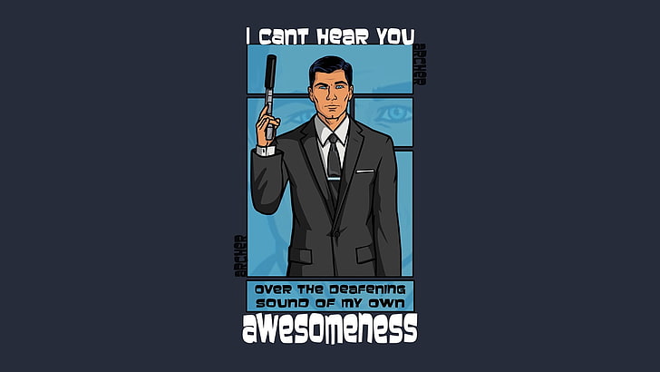 i cant hear your awesomeness memes, Archer (TV show), HD wallpaper