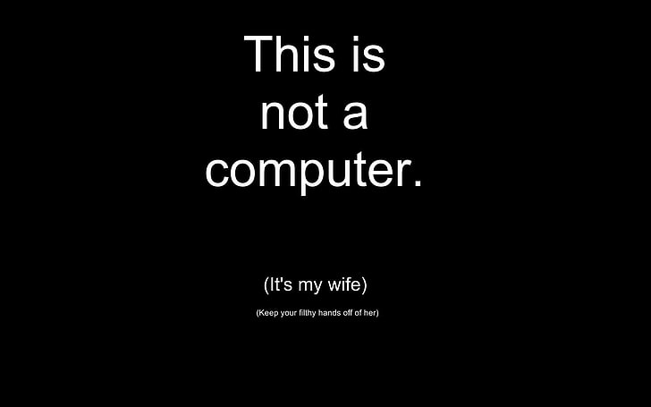 this is not a computer memes, untitled, black, white, phrase, quote, simple, simple background, black background, typography, monochrome, text, humor, minimalism, computer, HD wallpaper
