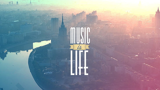 music is life wallpaper, Music is Life, building, architecture, landscape, typography, Moscow, music, cityscape, river, filter, Music is Life, sunlight, HD wallpaper HD wallpaper