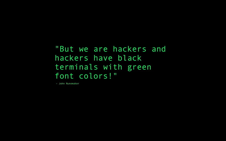 しかし、私たちはハッカーであり、ハッカーは緑色のフォント色のテキスト、ミニマリズム、コンピューター、ハッキング、引用、黒い背景、シンプルな背景、テキスト、ユーモアを備えた黒い端末を持っています、 HDデスクトップの壁紙