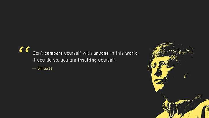 Jangan membandingkan, Menghina diri sendiri, Kutipan populer, Bill Gates, Wallpaper HD