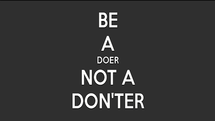 Be a Doer not a Don'ter tekst motywacyjny, inspirujący, Tapety HD