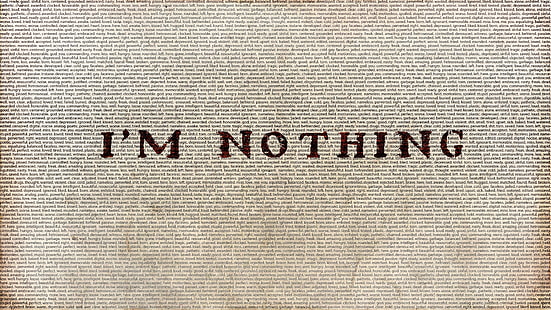 Sobreposição de texto I'm Nothing, tipografia, deprimente, HD papel de parede HD wallpaper