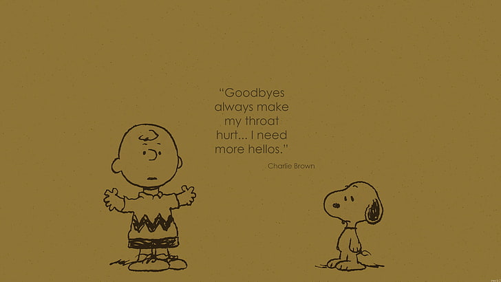 Goodbyes always make my throat hurt... I nee more hellos quote, Snoopy, Charlie Brown, quote, Peanuts (comic), HD wallpaper