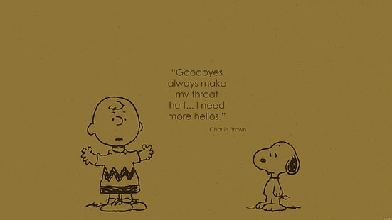 Goodbyes always make my throat hurt... I nee more hellos quote, Snoopy, Charlie Brown, quote, Peanuts (comic), HD wallpaper HD wallpaper
