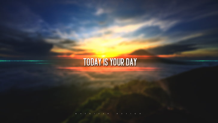 today is your day text, typography, digital art, 2D, depth of field, sunset, flares, mountains, quote, motivational, HD wallpaper