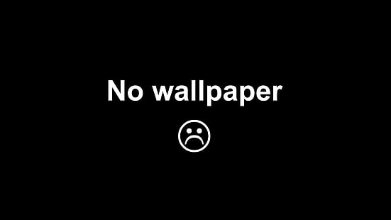 no wallpaper text, dark, minimalism, text, sadness, black background, HD wallpaper HD wallpaper