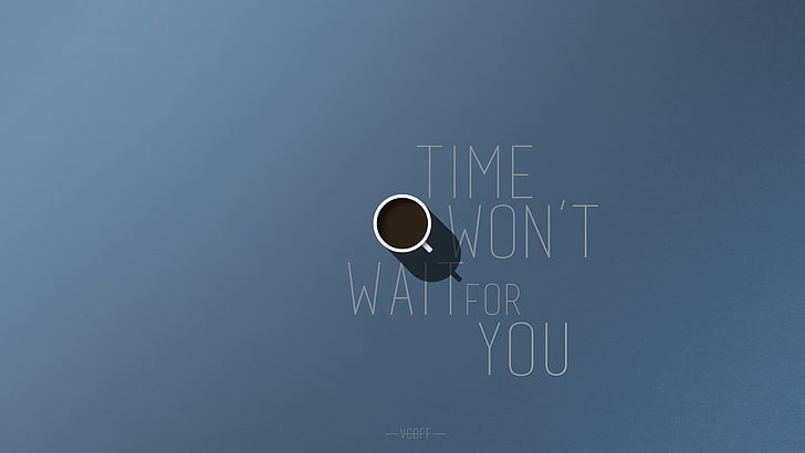el tiempo no te esperará texto, tiempo, estilo, etiquetas, café, minimalismo, taza, motivación, vcoff, Fondo de pantalla HD