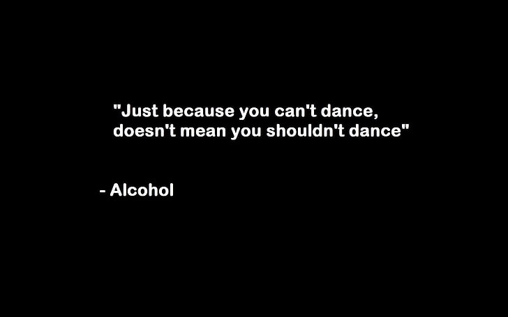black background with text overlay, dancing, quote, alcohol, humor, black background, HD wallpaper