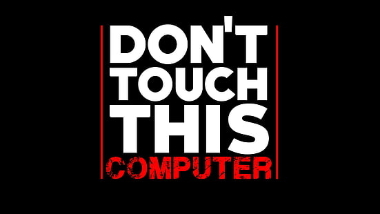 black background with don't touch this computer text overlay, minimalism, white, red, typography, HD wallpaper HD wallpaper