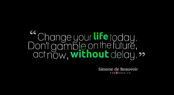 Ändern Sie Ihr Leben heute Zitat, Simone de Beauvoir Zitat Tapete, Künstlerische, Typografie, simone de Beauvoir, HD-Hintergrundbild