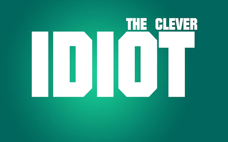The Clever Idiot, sarcastic, sayings, funny, clever, joking, 3d and abstract, HD wallpaper