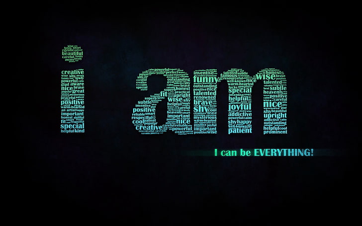 I Am I can Be Everything teks, tulisan, hitam, hijau, huruf, Wallpaper HD