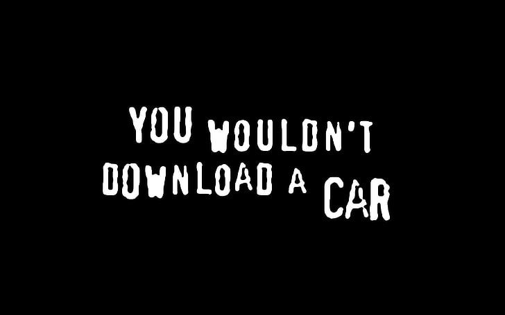 you wouldn't download a car text, piracy, car, black background, text, typography, HD wallpaper