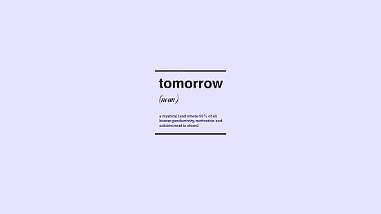 tomorrow text overlay, tomorrow text, simple, white background, typography, text, humor, HD wallpaper HD wallpaper