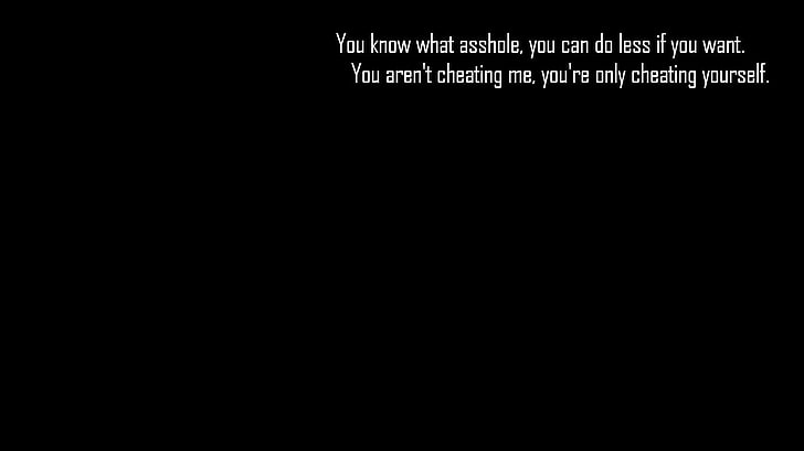 you know what asshole, you can do less if you want text, cheating, quote, life, simple, black, white, motivational, HD wallpaper
