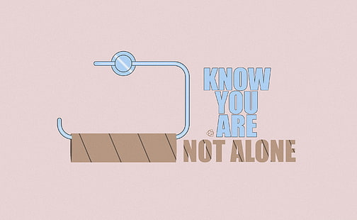 Toilet Paper, know you are not alone text, Funny, Paper, Toilet, HD wallpaper HD wallpaper