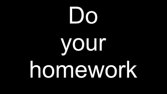 Machen Sie Ihre Hausaufgaben Text-Overlay auf schwarzem Hintergrund, Humor, Typografie, HD-Hintergrundbild HD wallpaper
