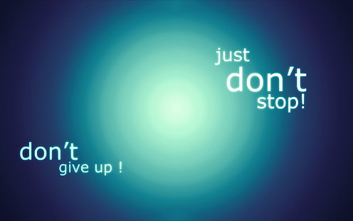 Motivational, Don't give up, dont give up just dont stop, motivational, don't give up, HD wallpaper HD wallpaper