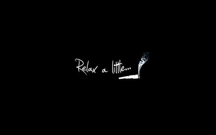 relax a little text, smoke, break, relax, relax a little, a cigarette, cant, HD wallpaper