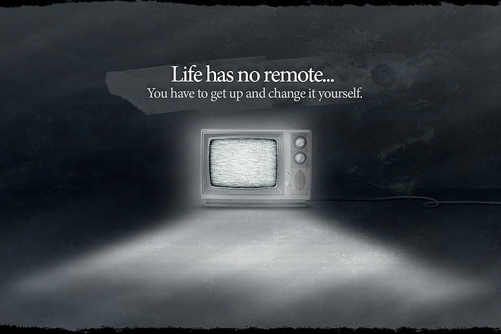La vida no tiene control remoto ... Tienes que levantarte y cambiarlo tú mismo captura de pantalla, arte digital, TV, monocromo, Fondo de pantalla HD