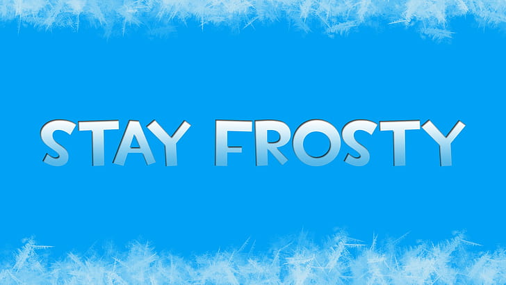 Phrase, Simple, Blue, Ice, stay frosty text, phrase, simple, blue, ice, HD wallpaper