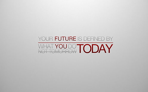 Twoja przyszłość jest określona przez to, co robisz, tekst, różne, cytaty, Tapety HD HD wallpaper