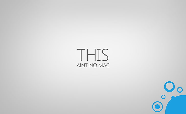 This Ain't No Mac, vit bakgrund med denna ain't no mac text overlay, Aero, White, Computers / Mac, oskärpa, desktop, desktopmac, android, androidapple, androidappleios, abstract, windows, blue, bluewords, minimalistic, text , övrigt, övrigt, skärm, bildskärm, mättnad, minimalism, ljus, skott, HD tapet