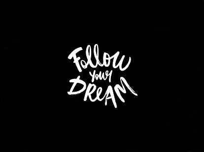 follow your dream text, inscription, motivation, text, dream, HD wallpaper HD wallpaper