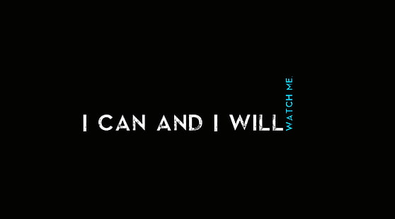 Quotes  I CaN AnD I  WiLl, I can and I will watch me text, Artistic, Typography, HD wallpaper HD wallpaper