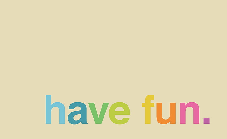 Have Fun HD Wallpaper, beige background with text overlay, Artistic, Typography, Have, HD wallpaper