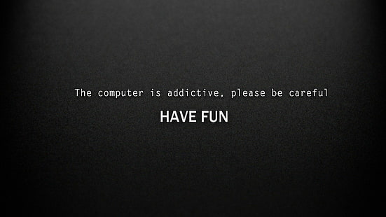 Addictive Computer, Have Fun HD, เสพติด, คำแนะนำ, ระวัง, คอมพิวเตอร์, ตลก, สนุก, อ้างคำเตือน, วอลล์เปเปอร์ HD HD wallpaper