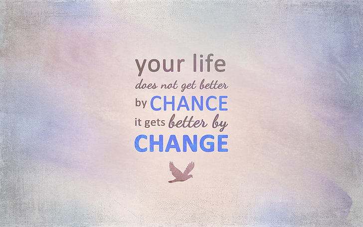 your life does not get better by chance it gets better by change text overlay, motivational, inspirational, life, quote, HD wallpaper