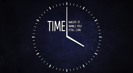 Waste it While You Can, Time wallpaper, Artistic, Typography, Time, HD wallpaper HD wallpaper