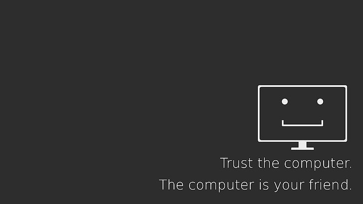 trust the computer. the computer is your friend clip art, Trust the computer. The computer is your friend. text overlay, quote, computer, typography, minimalism, Paranoia, monochrome, simple background, HD wallpaper